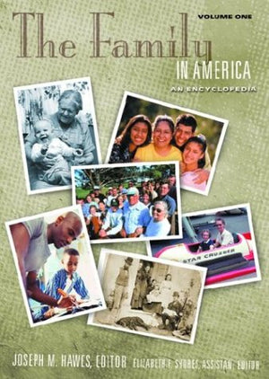 The Family in America: An Encyclopedia Volume 1 AG and Volume 2 HW: The Family in America [2 volumes]: An Encyclopedia [2 volu,Used