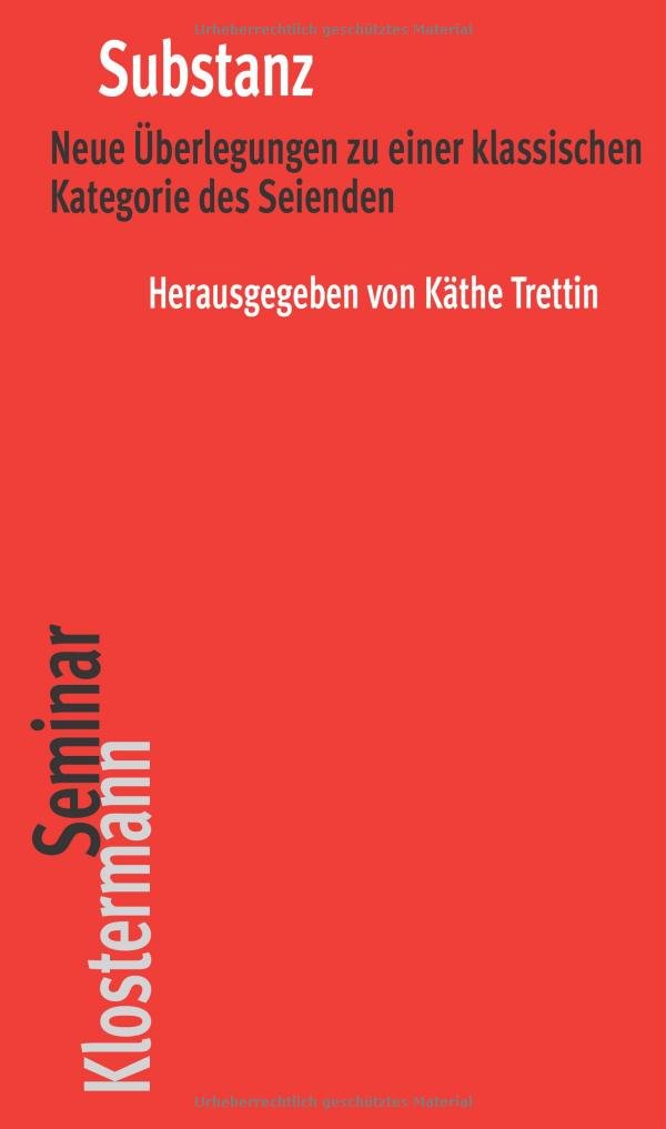 Substanz: Neue Uberlegungen Zu Einer Klassischen Kategorie Des Seienden (Klostermann Seminar,) (English and German Edition),Used