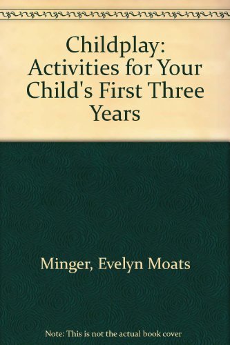 Childplay: Activities for Your Child's First Three Years,Used