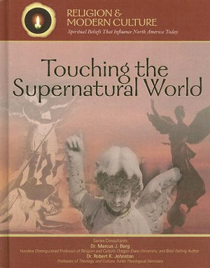 Touching The Supernatural World: Angels, Miracles, & Demons (Religion and Modern Culture),Used