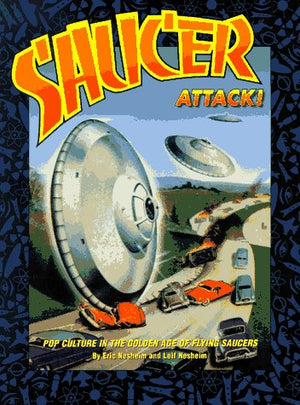 Saucer Attack!: Pop Culture In The Golden Age Of Flying Saucers,Used