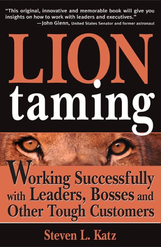 Lion Taming: Working Successfully with Leaders, Bosses and Other Tough Customers,Used