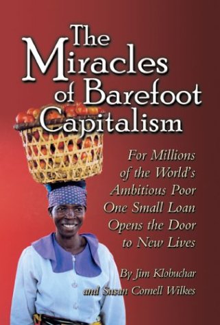 The Miracles of Barefoot Capitalism: A Compelling Case for Microcredit,Used