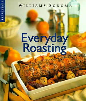 Everyday Roasting (WilliamsSonoma Lifestyles),Used