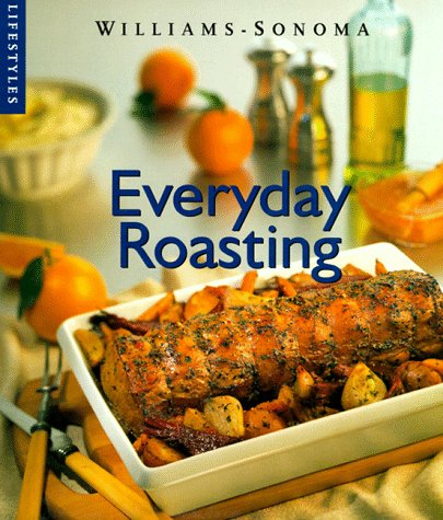 Everyday Roasting (WilliamsSonoma Lifestyles),Used