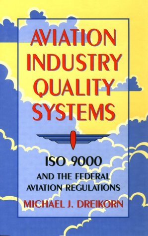 Aviation Industry Quality Systems: Iso 9000 and the Federal Aviation Regulations,Used