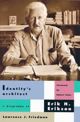 Identity'S Architect: A Biography Of Erik H. Erikson