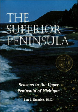 The Superior Peninsula: Seasons in the Upper Peninsula of Michigan,Used