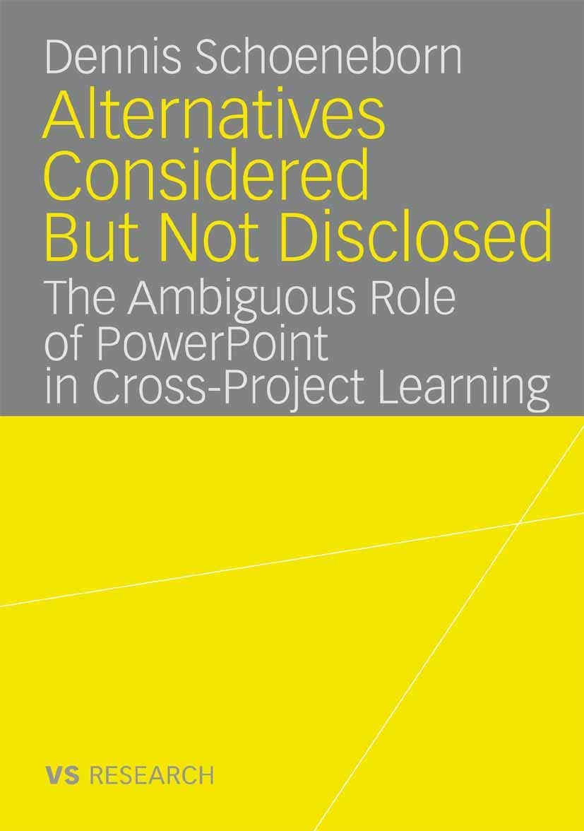Alternatives Considered But Not Disclosed: The Ambiguous Role of PowerPoint in CrossProject Learning,Used