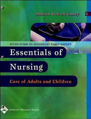 Essentials of Nursing, Care of Adults and Children (Study Guide to Accompany TimbySmith's Textbook),Used