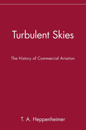 Turbulent Skies: The History of Commercial Aviation,Used