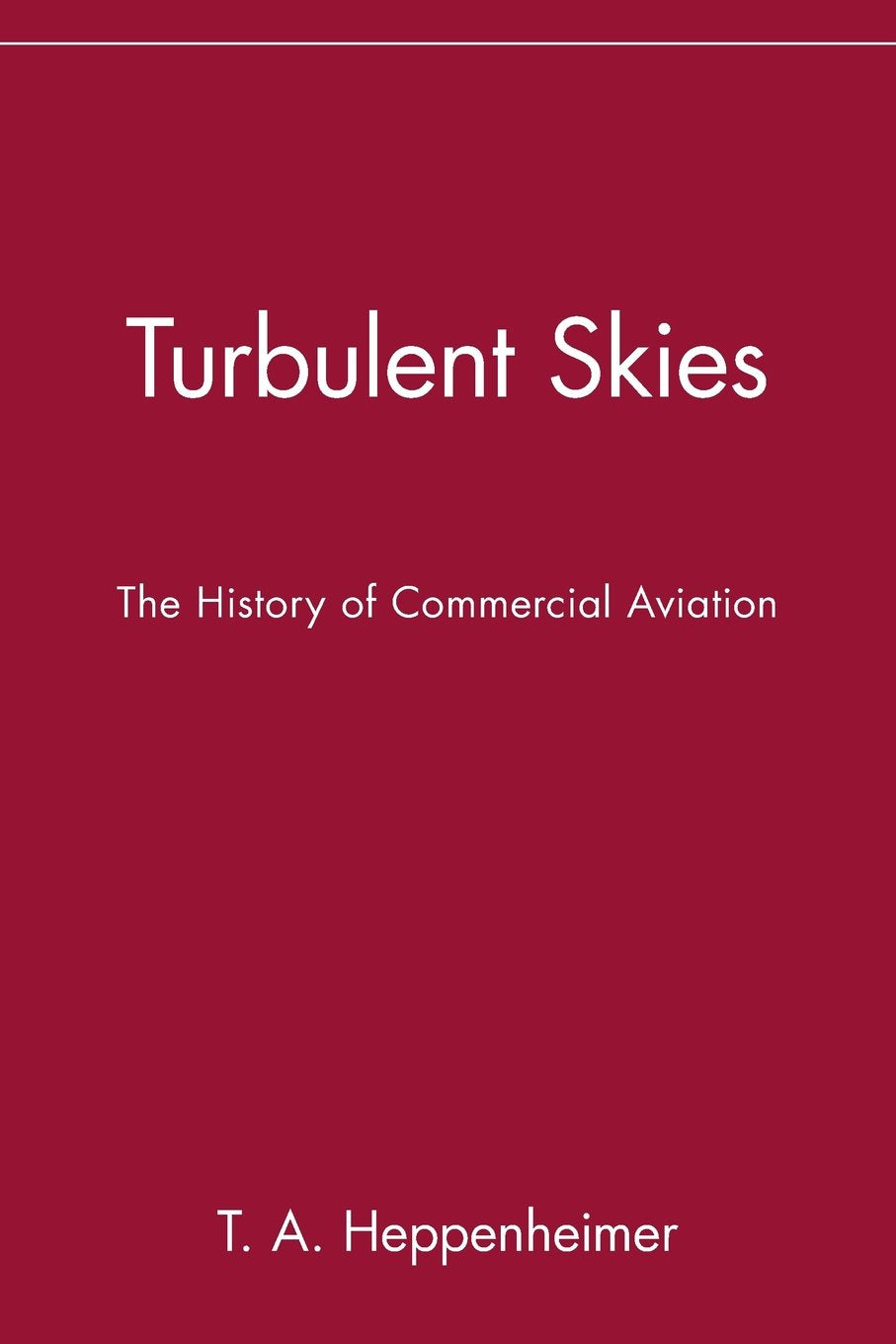 Turbulent Skies: The History of Commercial Aviation,Used