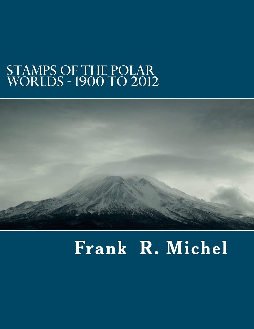 Stamps Of The Polar Worlds  1900 To 2012: A Study Of The Polar Regions Of The World And Their Relationships To The Human Condit,Used