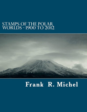 Stamps Of The Polar Worlds  1900 To 2012: A Study Of The Polar Regions Of The World And Their Relationships To The Human Condit,Used