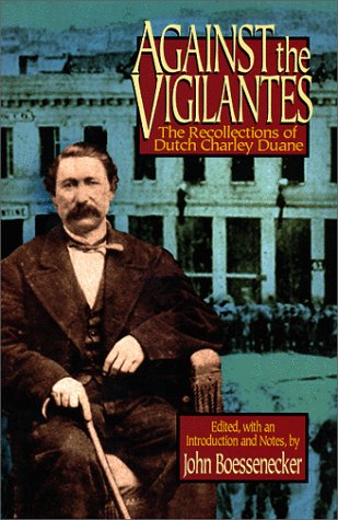 Against The Vigilantes: The Recollections Of Dutch Charley Duane,Used