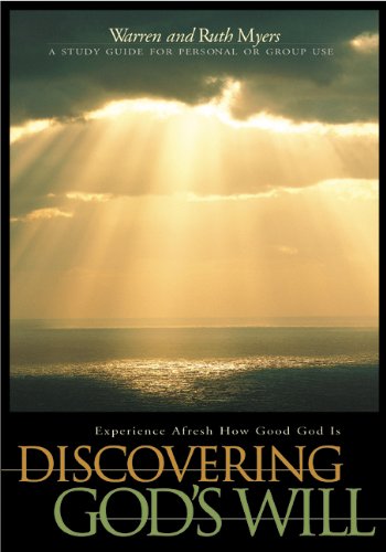 Discovering God's Will: Experience Afresh How Good God Is (Experiencing God),New