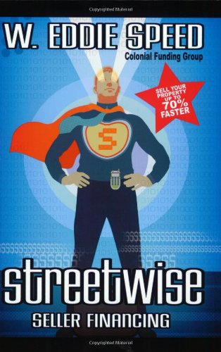Streetwise Seller Financing: Sell Your Property Up To 70% Faster,New