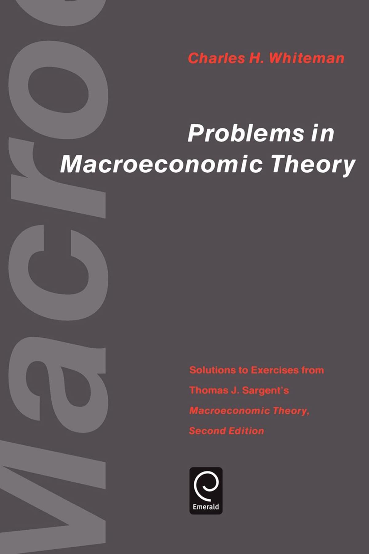 Problems In Macroeconomic Theory: Solutions To Exercise From Thomas J. Sargent'S 'Macroeconomic Theory' (Economic Theory, Econom-new