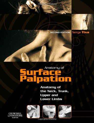 Atlas of Surface Palpation: Anatomy of the Neck, Trunk, Upper and Lower Limbs,New