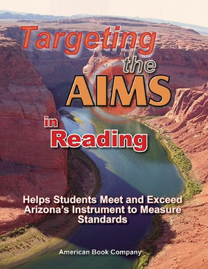 Targeting The Aims In Reading: Helps Students Meet And Exceed Arizona'S Instrument To Measure Standards,Used