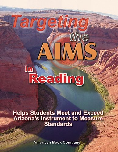 Targeting The Aims In Reading: Helps Students Meet And Exceed Arizona'S Instrument To Measure Standards,Used