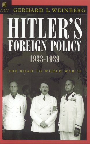 Hitler'S Foreign Policy 19331939: The Road To World War Ii