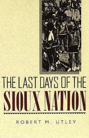 The Last Days Of The Sioux Nation (The Lamar Series In Western History),New