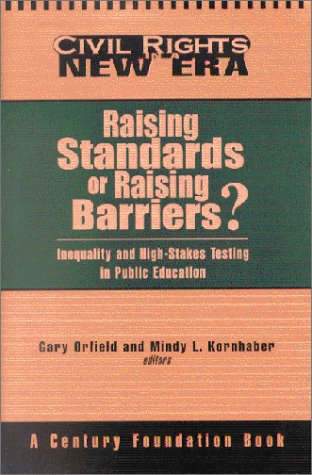 Raising Standards or Raising Barriers?: Inequality and High Stakes Testing in Public Education,Used