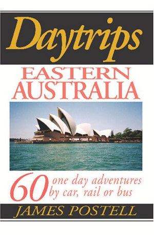 Daytrips Eastern Australia: 60 One Day Adventures By Car, Rail Or Bus (Day Trips Travel Guides),Used