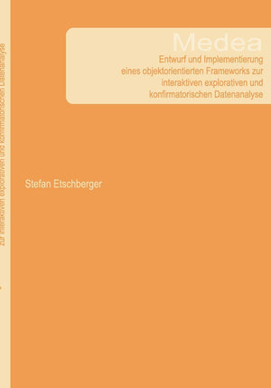 Medea  Entwurf und Implementierung eines objektorientierten Frameworks zur interaktiven explorativen und konfirmatorischen Date,Used