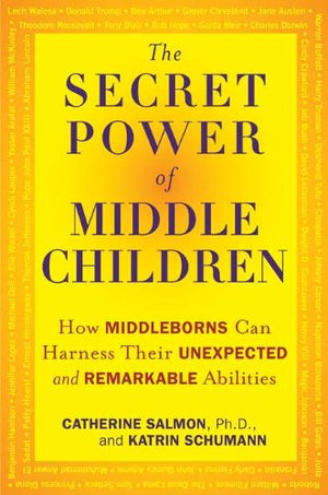 The Secret Power Of Middle Children: How Middleborns Can Harness Their Unexpected And Remarkableabilities