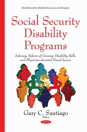 Social Security Disability Programs: Solvency, Reform Of Growing Disability Rolls, And Physicianassisted Fraud Issues (Disabili,Used