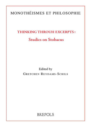 Thinking Through Excerpts: Studies on Stobaeus (Monotheismes Et Philosophie) (English, Italian and French Edition),New