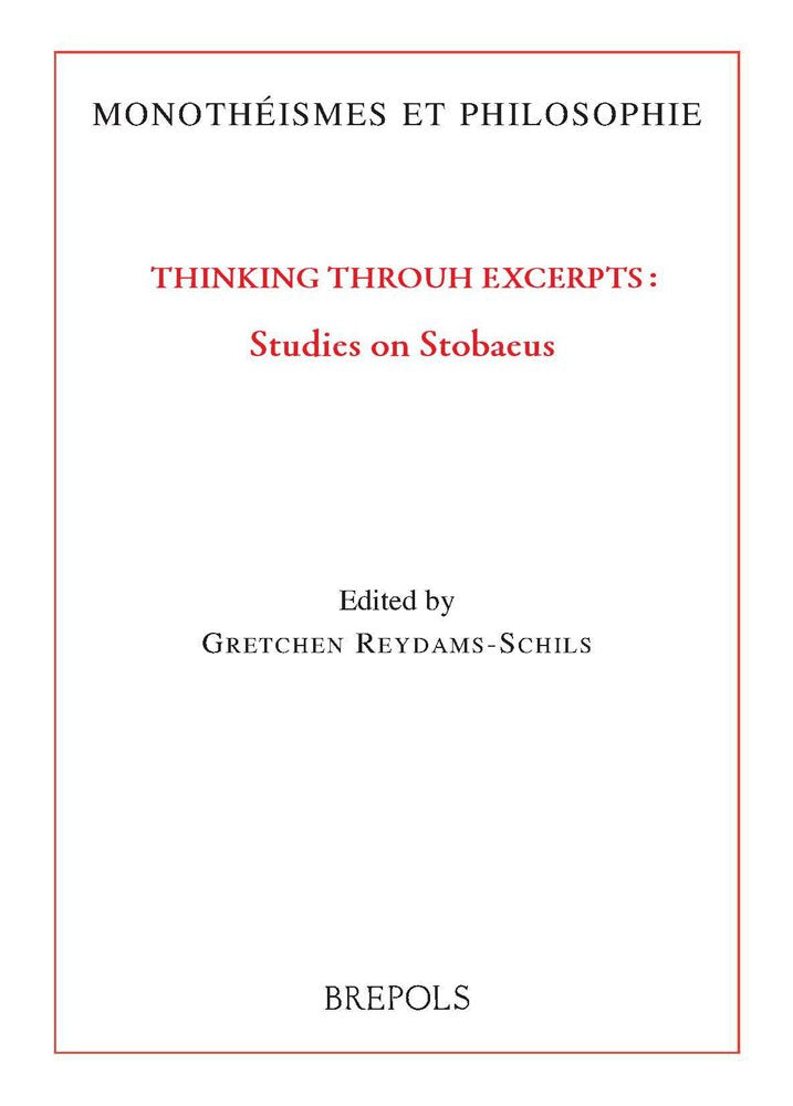 Thinking Through Excerpts: Studies on Stobaeus (Monotheismes Et Philosophie) (English, Italian and French Edition),New