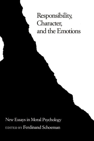 Responsibility, Character, and the Emotions: New Essays in Moral Psychology,Used