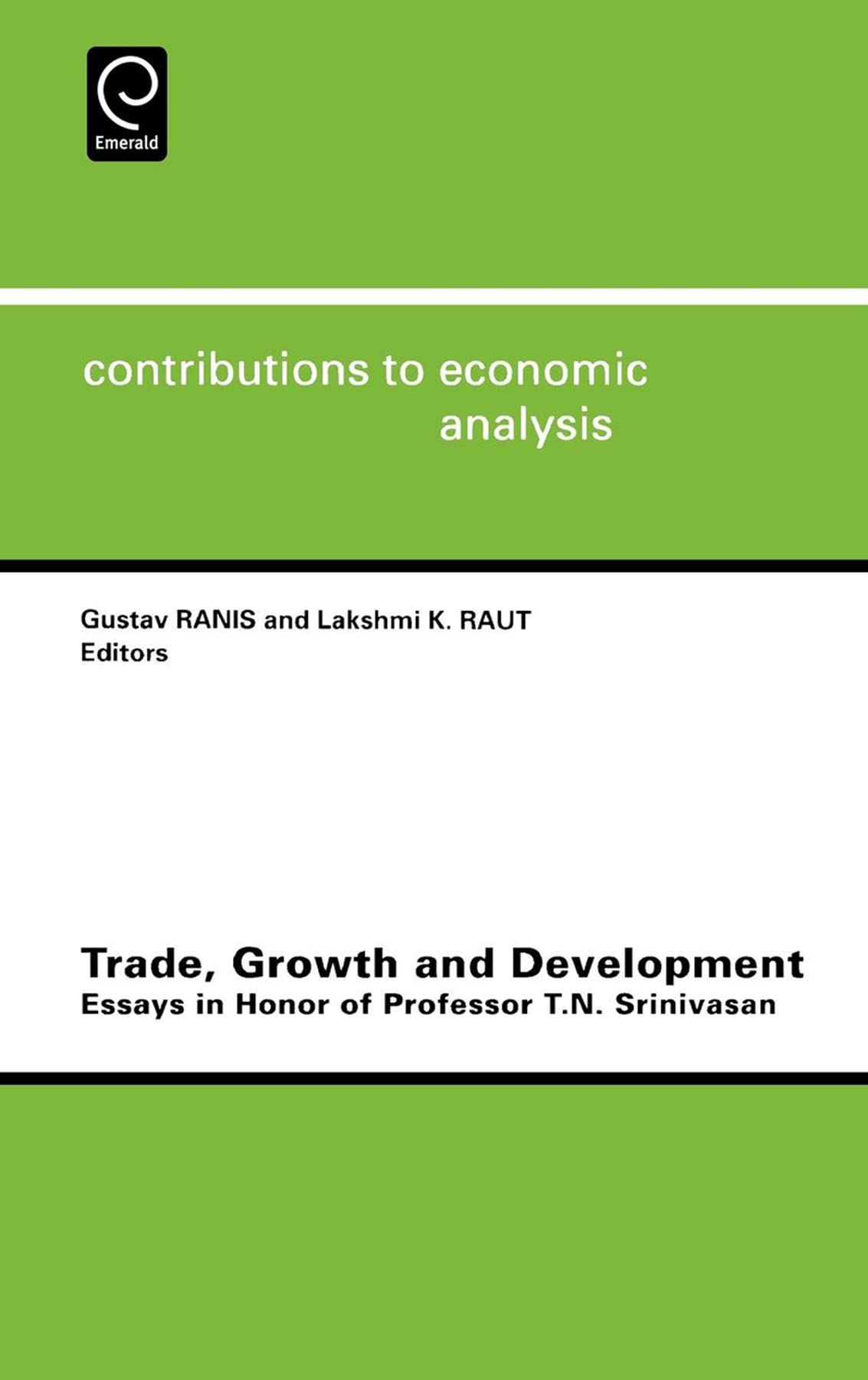 Trade, Growth And Development: Essays In Honor Of Professor T.N.Srinivasan (Contributions To Economic Analysis, 242)