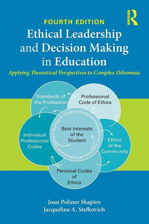 Ethical Leadership and Decision Making in Education: Applying Theoretical Perspectives to Complex Dilemmas,Used