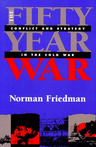 The Fiftyyear War: Conflict And Strategy In The Cold War
