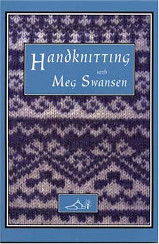 Handknitting With Meg Swansen,New