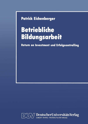 Betriebliche Bildungsarbeit: Return on Investment und Erfolgscontrolling (German Edition),Used