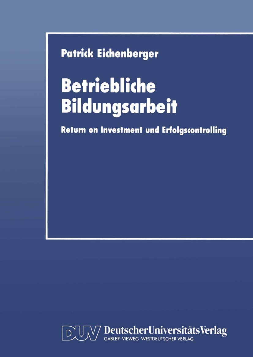 Betriebliche Bildungsarbeit: Return on Investment und Erfolgscontrolling (German Edition),Used