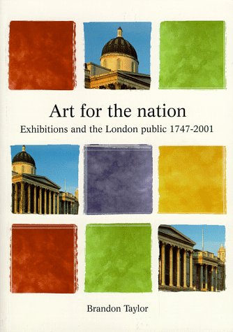 Art For The Nation: Exhibitions And The London Public, 17472001,Used