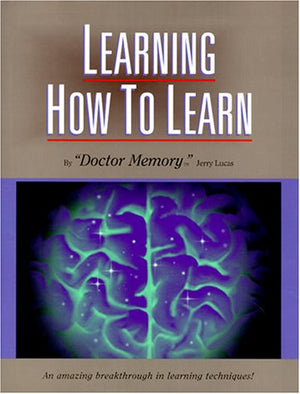 Learning How to Learn: The Ultimate Learning and Memory Instruction,New