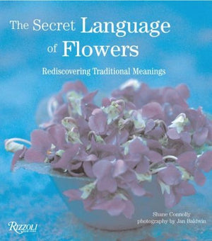 The Secret Language Of Flowers: Rediscovering Traditional Meanings,New