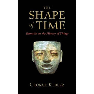 The Shape of Time: Remarks on the History of Things,Used