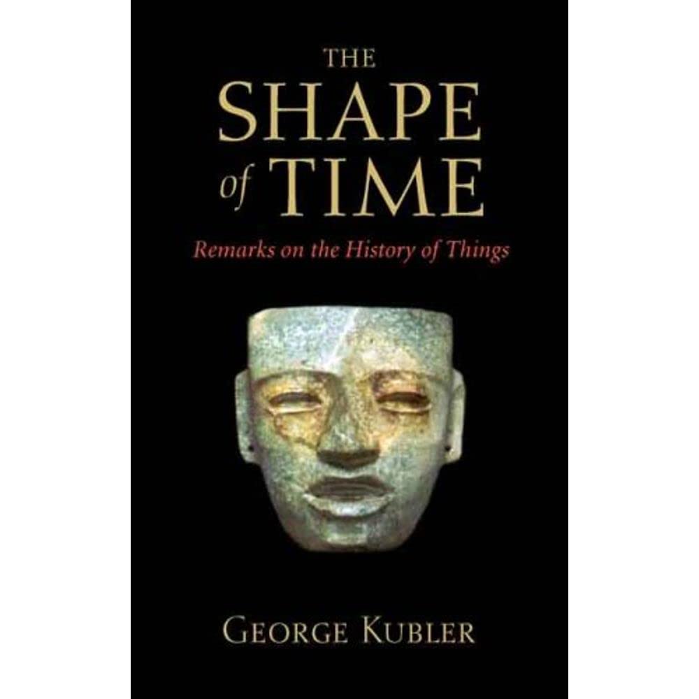 The Shape Of Time: Remarks On The History Of Things