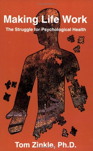 Making Life Work: The Struggle For Psychological Health,Used