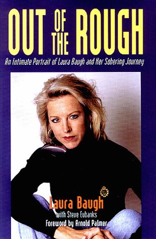 Out of the Rough: An Intimate Portrait of Laura Baugh and Her Sobering Journey,New