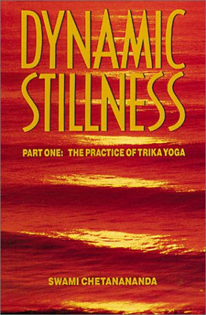 Dynamic Stillness Part One: The Practice of Trika Yoga,Used