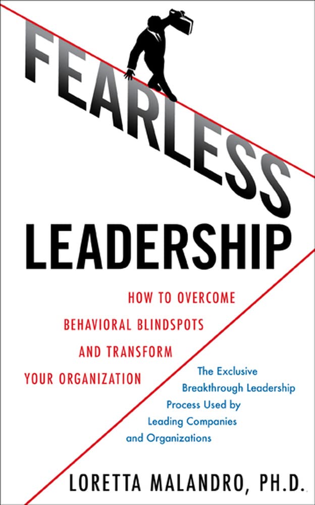 Fearless Leadership: How To Overcome Behavioral Blindspots And Transform Your Organization